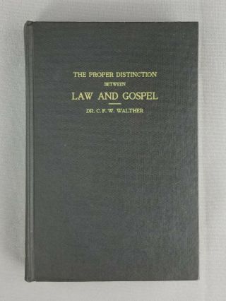 The Proper Distinction Between Law & Gospel By Carl F.  Walther Vintage Hardcover