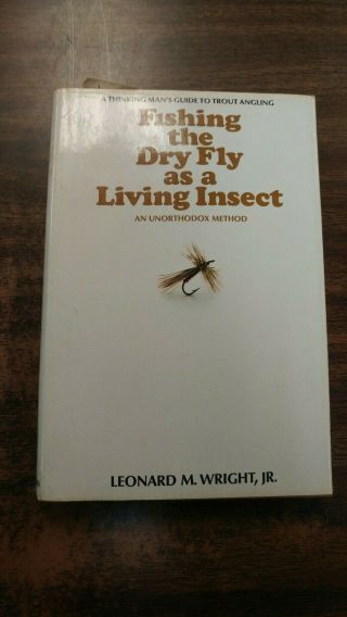 Vintage Hc Fly Fishing Book Fishing The Dry Fly As A Living Insect By L.  Wright