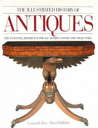 The Illustrated History Of Antiques