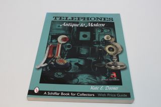 Telephones: Antique To Modern (schiffer Book For Collectors)