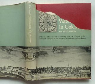 Clock And Watchmaking In Colchester By Bernard Mason,  1969 1st