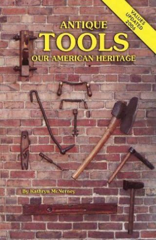Antique Tools.  Our American Heritage Mcnerney,  Kathryn