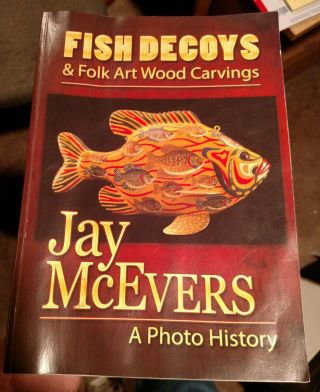 The Fish Decoys & Folk Art Wood Carvings Jay Mcevers Ice Fishing Spearing Signed