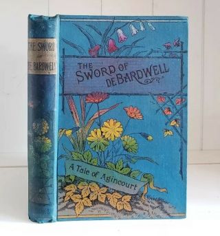 The Sword Of Debardwell: Tale Of Agincourt Kath.  Phipps Antique 1897 Victorian