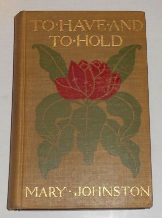 1900 To Have And To Hold By Mary Johnston Antique Houghton Mifflin Co.  Hb