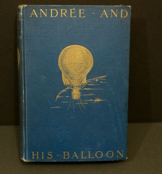 Andree And His Balloon 1898 Vintage Book - 1st Edition? - Antique