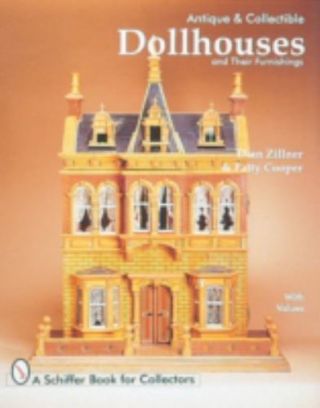 Antique And Collectible Dollhouses And Their Furnishings [schiffer Book For Coll