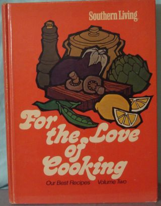 Vintage 1978 Southern Living For The Love Of Cooking Cookbook Volume 2 Hardcover