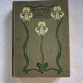 Antique Garden Book Flowers & How To Grow Them Horace Wright 1926 Lond