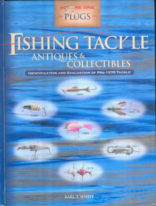 Fishing Tackle Antiques & Collectibles By Karl E.  White 3 Vol.