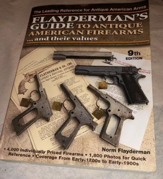 Flayderman’s Guide To Antique American Firearms 9th Edition 2007 And Their Value