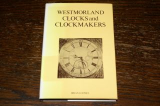 Westmorland Clocks And Clockmakers By Brian Loomes