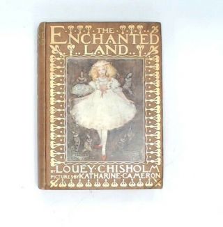 Antique The Enchanted Land By Louey Chisholm 1st Edition 1906 - N10