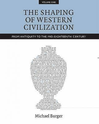 The Shaping Of Western Civilization Vol.  I : From Antiquity To The.