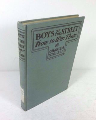 Boys Of The Street: How To Win Them By Charles Stelzle (vintage 1904)