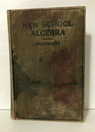 1898 Antique Math Book " The First Steps In Algebra " By G.  A.  Wentworth Vintage