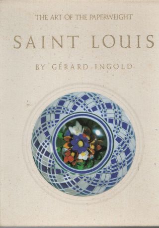 Saint - Louis The Art Of The Paperweight Gerard Ingold Paperweight Press