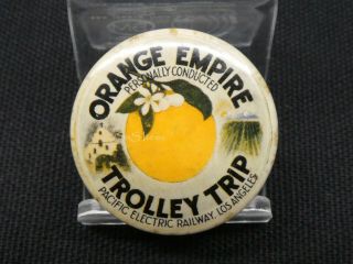 Antique Pin Back Button Orange Empire Trolley Trip Pacific Electric Railway La