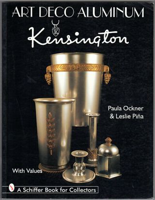Art Deco Aluminum: Kensington (a Schiffer Book For Collectors) Ockner,  Paula;