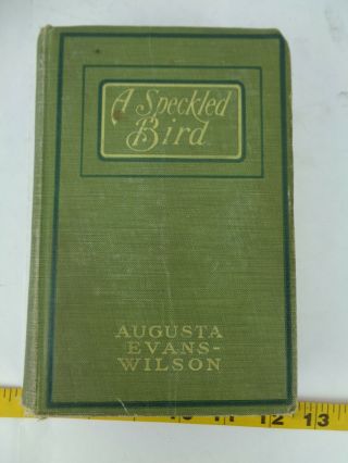 A Speckled Bird By Augusta Evans - Wilson Hardcover August 1902 Novel Book Vintage