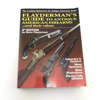 Flaydermans Guide To Antique American Firearms 8th Edition
