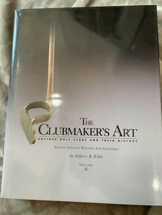 The Clubmakers Art Antique Golf Clubs And Their History Books Volumes I &II 2007 5