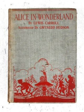 Alice In Wonderland By Lewis Carroll / Gwynedd Hudson Illustrations Antique Book