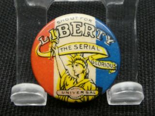 Antique Pin Back Button " Shout For Liberty " Film Serial Universal Pictures 1916