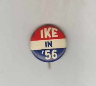 1956 Presidential Campaign Pin - Ike In 56 - Dwight Eisenhower