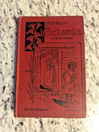 Circa 1920 Antique History Book " The Little Slave Girl: A True Story "
