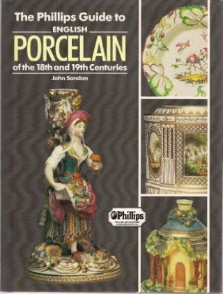 Phillips Guide To English Porcelain - Premier /fairfax By John Sandon