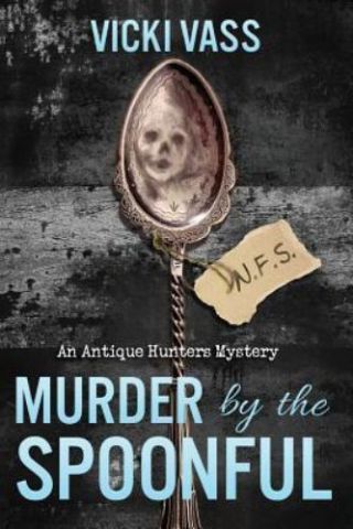 Murder By The Spoonful: An Antique Hunters Mystery By Vass,  Vicki