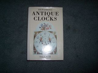 Repairing Antique Clocks By Eric Smith (a1)