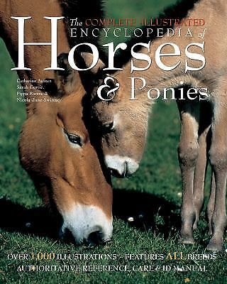 The Complete Illustrated Encyclopedia Of Horses & Ponies