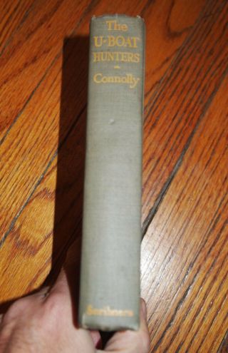 ANTIQUE HISTORY OF THE U - BOAT HUNTERS by JAMES B.  CONNOLLY Hardcover 1918 1st Ed 2