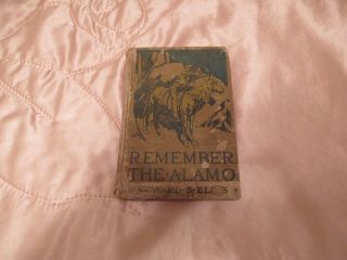 Antique Book " Remember The Alamo " By Edward S.  Ellis (hardback,  1914)