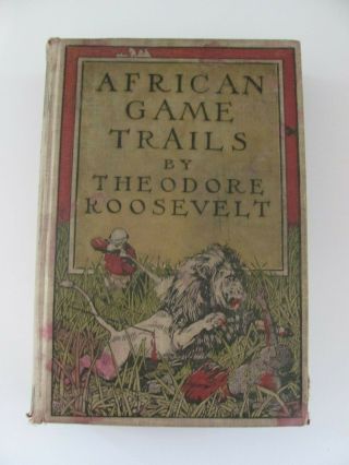 Antique 1910 Hunting Book - " African Game Trails " By Theodore Roosevelt