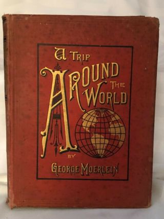 Antique Book A Trip Around The World By George Moerlein 1886 Signed