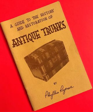 A Guide To The History And Restoration Of Antique Trunks 1974