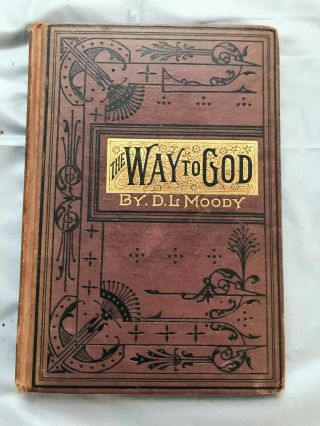 Antique 1884 The Way Of God And How To Find It By D.  L.  Moody 1st First Edition