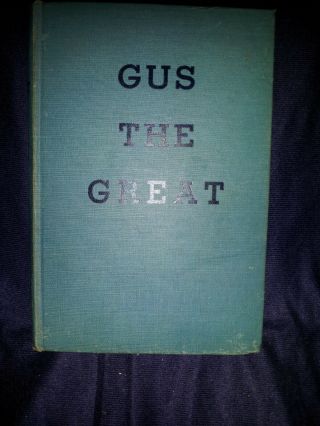 Gus The Great,  Thomas W.  Duncan,  1947 1st Edition,  Collectible,  Antique
