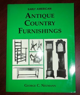 Early American Antique Country Furniture By George C.  Neumann