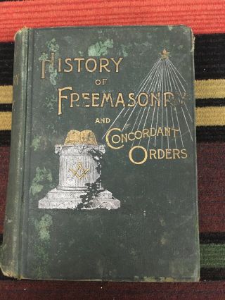 History Of Freemasonry And Concordant Orders 1893