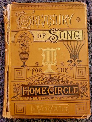 The Treasury Of Song For Home Circle Antique 1882 Hardcover Distressed Vintage