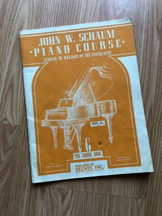 John W Schaum Piano Course The Amber Book G Vintage 1945 Music Book