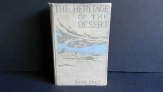 1910 Antique 1st Edition Book,  " The Heritage Of The Desert " By Zane Grey