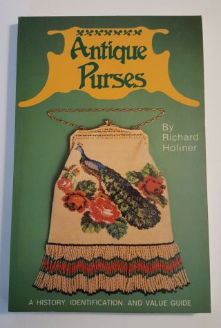 Antique Purses: A History,  Identification And Value Guide By Richard Holiner Pb