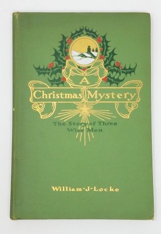 A Christmas Mystery: The Story Of Three Wise Men - Antique Book By Wm J Locke 1910