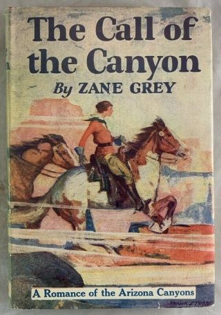 Antique G&d Print In Dust Jacket / Zane Grey The Call Of The Canyon