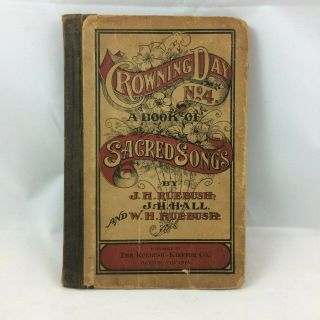 Antique Crowning Day No.  4 A Book Of Sacred Songs Hymnal 1900
